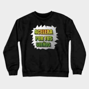 Accelerate for your dreams Crewneck Sweatshirt